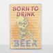 Постер деревянный Born to drink beer А5 PSTRSBRMBL1488 фото 6