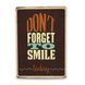 Постер дерев'яний Don't Forget To Smile Today А5 PSTRSBRMBL10 фото 1
